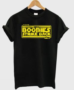 The Boobies Strike Back T-Shirt (Oztmu)