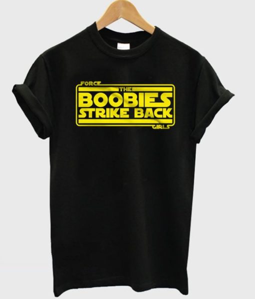 The Boobies Strike Back T-Shirt (Oztmu)