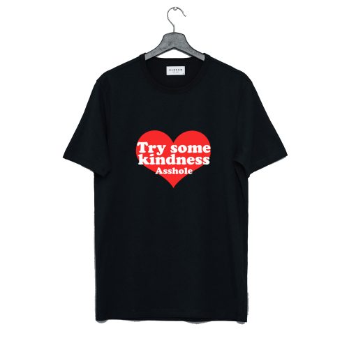 Try Some Kindness Asshole T Shirt (Oztmu)