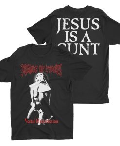 Vestal Masturbation Jesus Is a Cunt T Shirt (Oztmu)