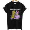 Half Of You Can Do It T-Shirt (Oztmu)