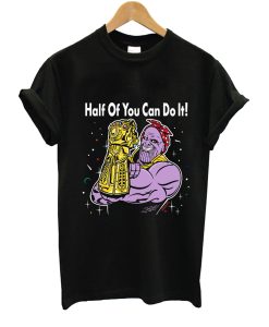 Half Of You Can Do It T-Shirt (Oztmu)