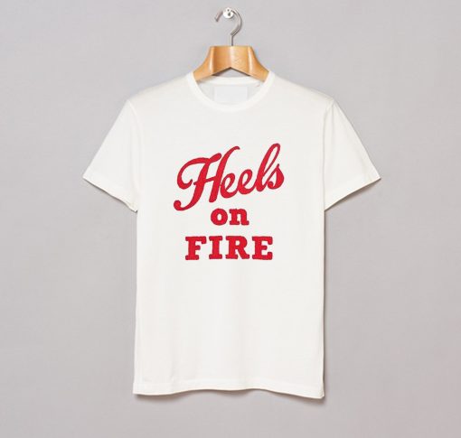 Heels on Fire T Shirt (Oztmu)