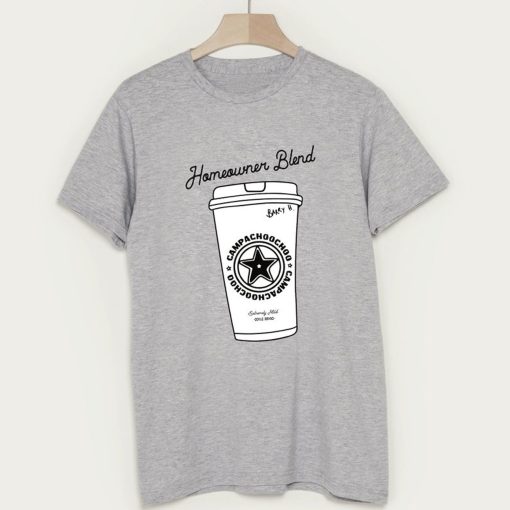 Homeowner Campachoochoo T-Shirt (Oztmu)