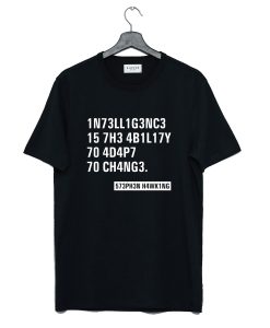 Intelligence Stephen Hawking Quotes T-Shirt (Oztmu)