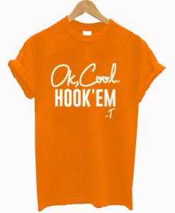 Ok Cool Hook Em T-Shirt (Oztmu)