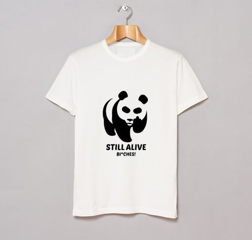 Panda Still Alive Bitches T-Shirt (Oztmu)