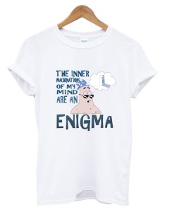 The Inner Machinations Of My Mkmind Are An Enigma T-Shirt (Oztmu)