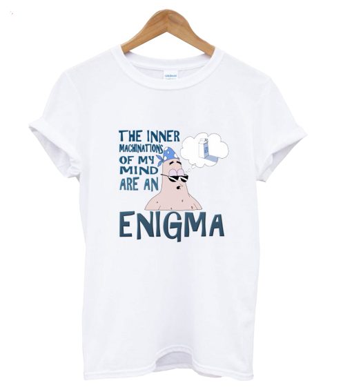 The Inner Machinations Of My Mkmind Are An Enigma T-Shirt (Oztmu)