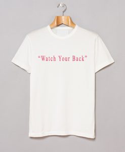 Watch Your Back T-Shirt (Oztmu)