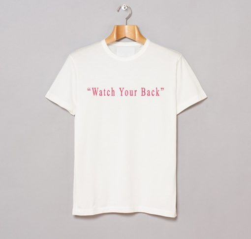 Watch Your Back T-Shirt (Oztmu)