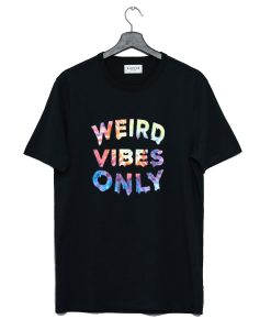 Weird Vibes Only T Shirt (Oztmu) Black