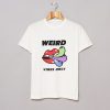 Weird Vibes Only T Shirt (Oztmu) White