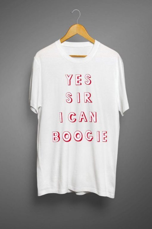 Yes Sir I Can Boogie T Shirt (Oztmu)