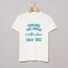 making the world a better place since 1955 T Shirt (Oztmu)