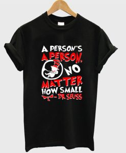 A Person’s a Person No Matter How Small T-Shirt (Oztmu)