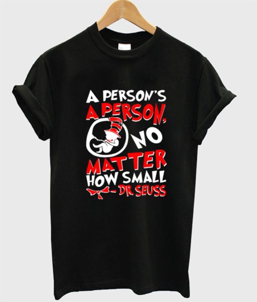 A Person’s a Person No Matter How Small T-Shirt (Oztmu)