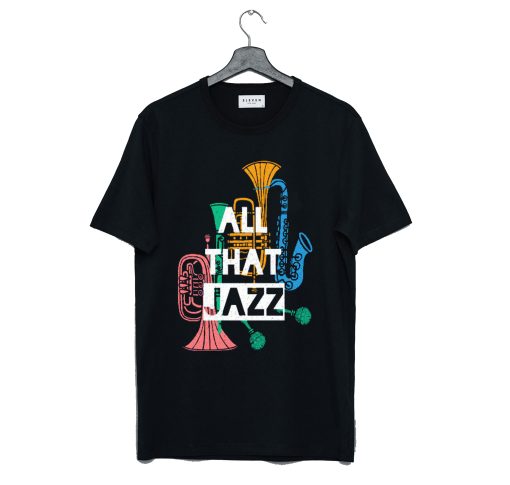 All That Jazz T Shirt (Oztmu)