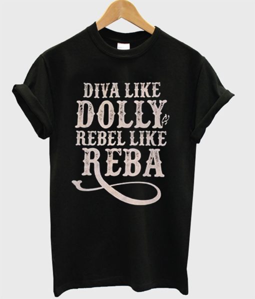 Diva Like Dolly Rebel Like Reba T-Shirt (Oztmu)