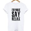 Frankie Say Relax T-Shirt (Oztmu)