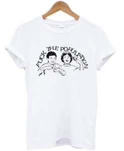 Fuck The Population T-Shirt (Oztmu)