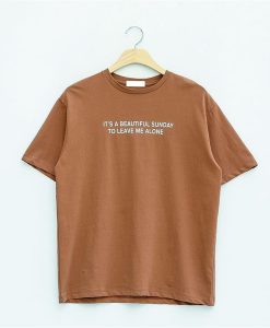 It’s beautiful sunday to leave me alone T-Shirt (Oztmu)