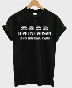 Love One Woman And Several Cars T-Shirt (Oztmu)