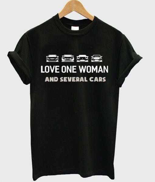 Love One Woman And Several Cars T-Shirt (Oztmu)