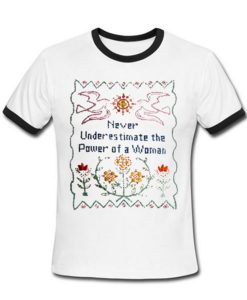 Never Underestimate The Power Of a Woman Ringer T-Shirt (Oztmu)