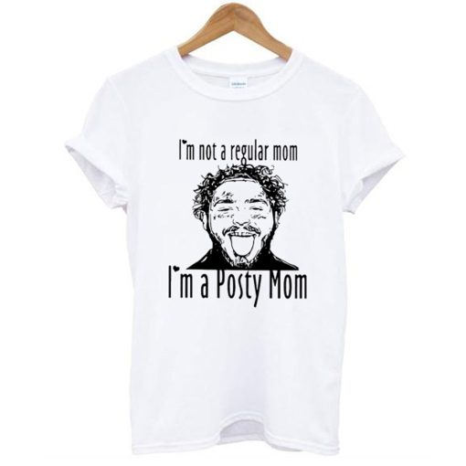 Post Malone I’m Not A Regular Mom Im A Posty Mom T Shirt (Oztmu)