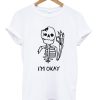 Skull I’m Okay T-Shirt (Oztmu)