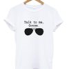 Talk To Me Goose T-Shirt (Oztmu)