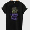 Thanos Was Right T-Shirt (Oztmu)