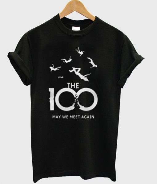 The 100 May We Meet Again T-Shirt (Oztmu)