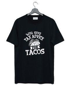 Will Give Tax Advice For Tacos Daily T-Shirt (Oztmu)