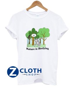 Nature is Heelying T-Shirt AA