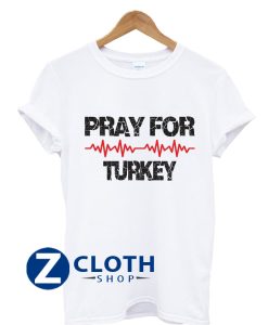 Pray For Turkey Shirt AA