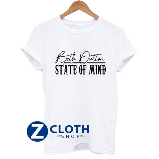 Beth Dutton State Of Mind T-Shirt AA