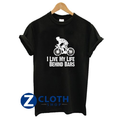 I Live My Life Behind Bars T-Shirt AA