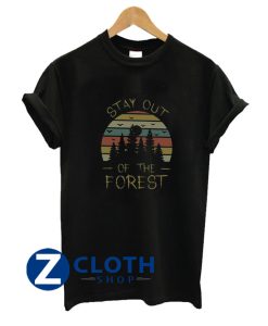 Stay Out of The Forest T-Shirt AA