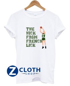 The Hick From French Lick T-Shirt AA