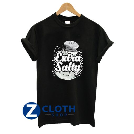 Extra Salty T-Shirt AA