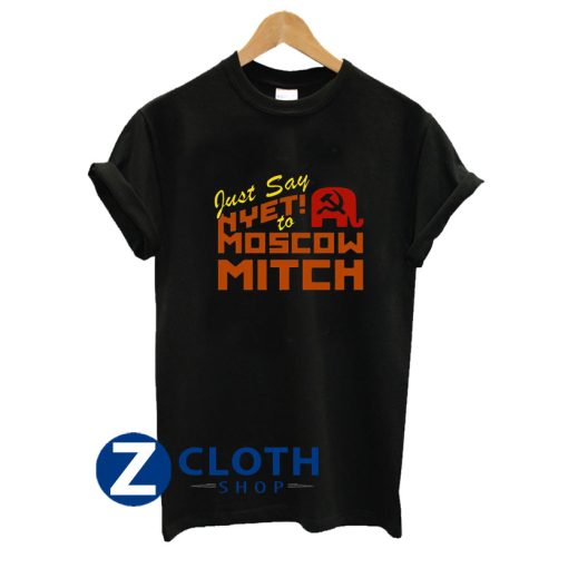 Just Say Nyet To Moscow Mitch Democrats 2020 T-Shirt AA