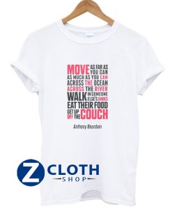 Anthony Bourdain Quotes T-Shirt AA