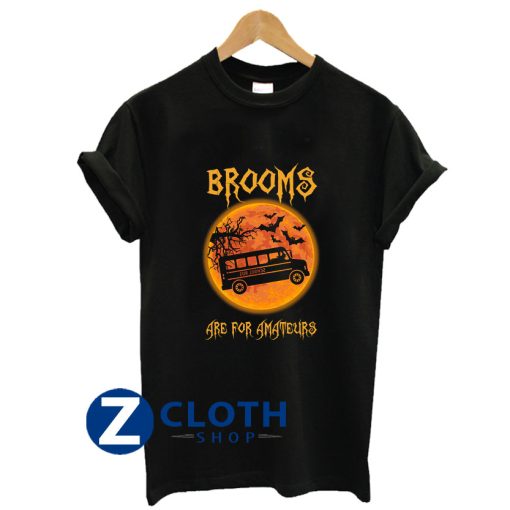 Brooms Are For Amateurs School Bus Halloween T-Shirt AA