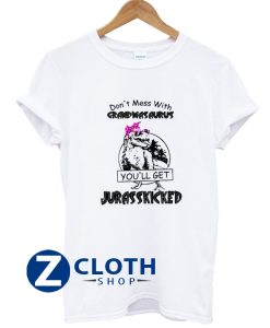 Don’t Mess With Grandmasaurus You’ll Get Jurasskicked T-Shirt AA