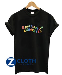 Emotionally Exhausted T-Shirt AA