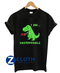 I Am Unstoppable T-rex TShirt AA