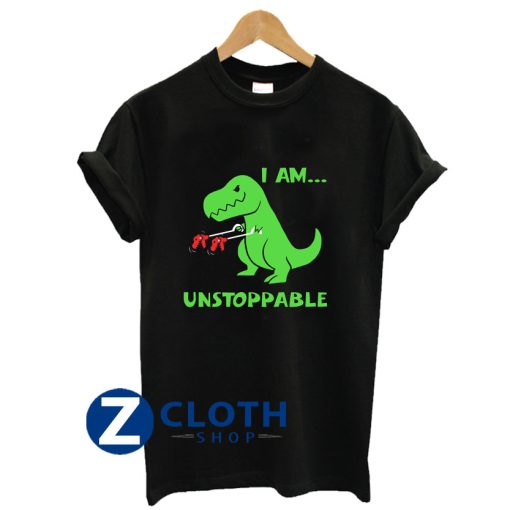 I Am Unstoppable T-rex TShirt AA