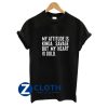 My Attitude is Kinda Savage But My Heart is Gold T-Shirt AA